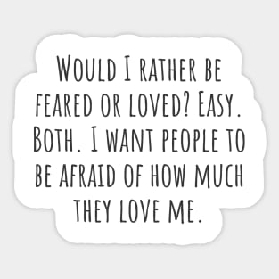 Feared or Loved Sticker